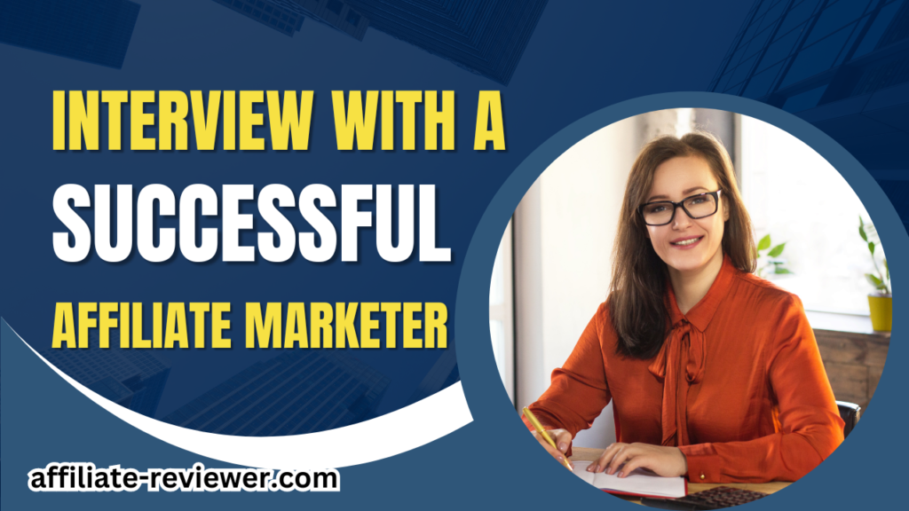 Interview with a Successful Affiliate Marketer