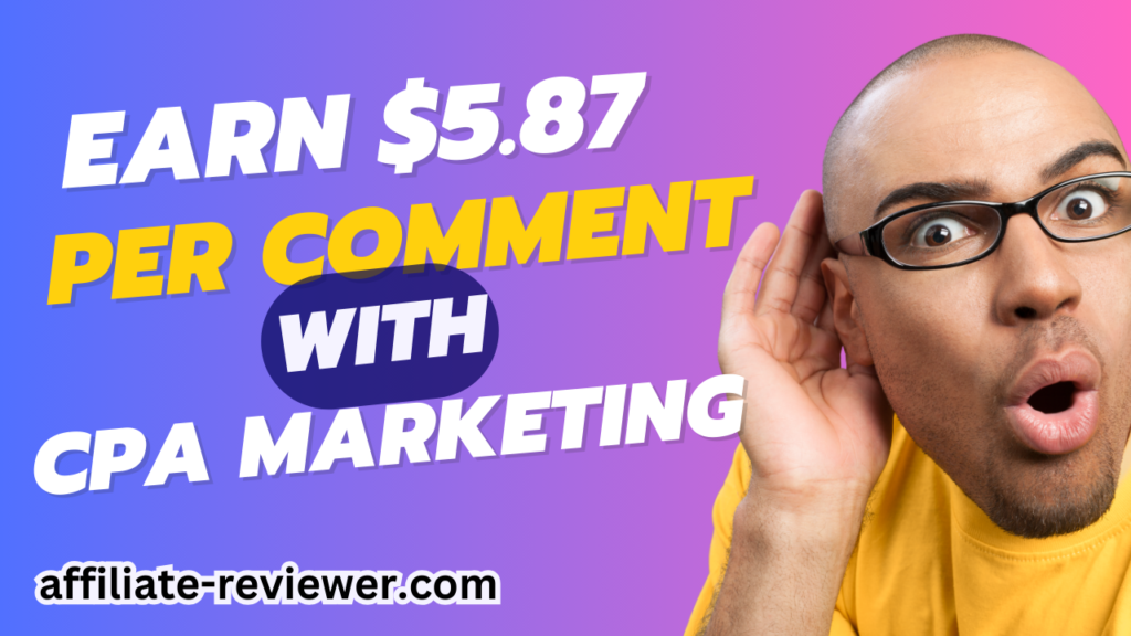 Earn $5.87 Per Comment with CPA Marketing