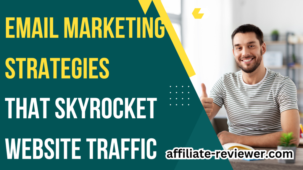 Email Marketing Strategies That Skyrocket Website Traffic