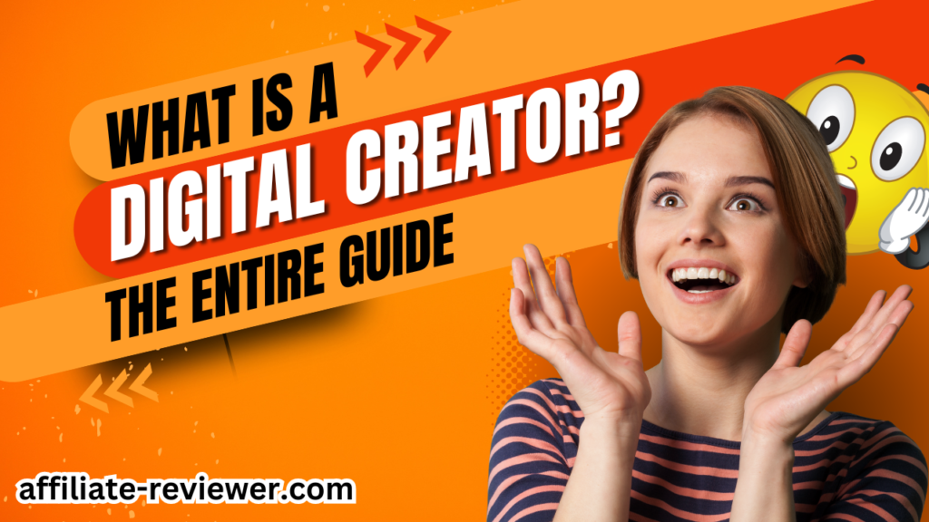 What Is a Digital Creator? The Entire Guide
