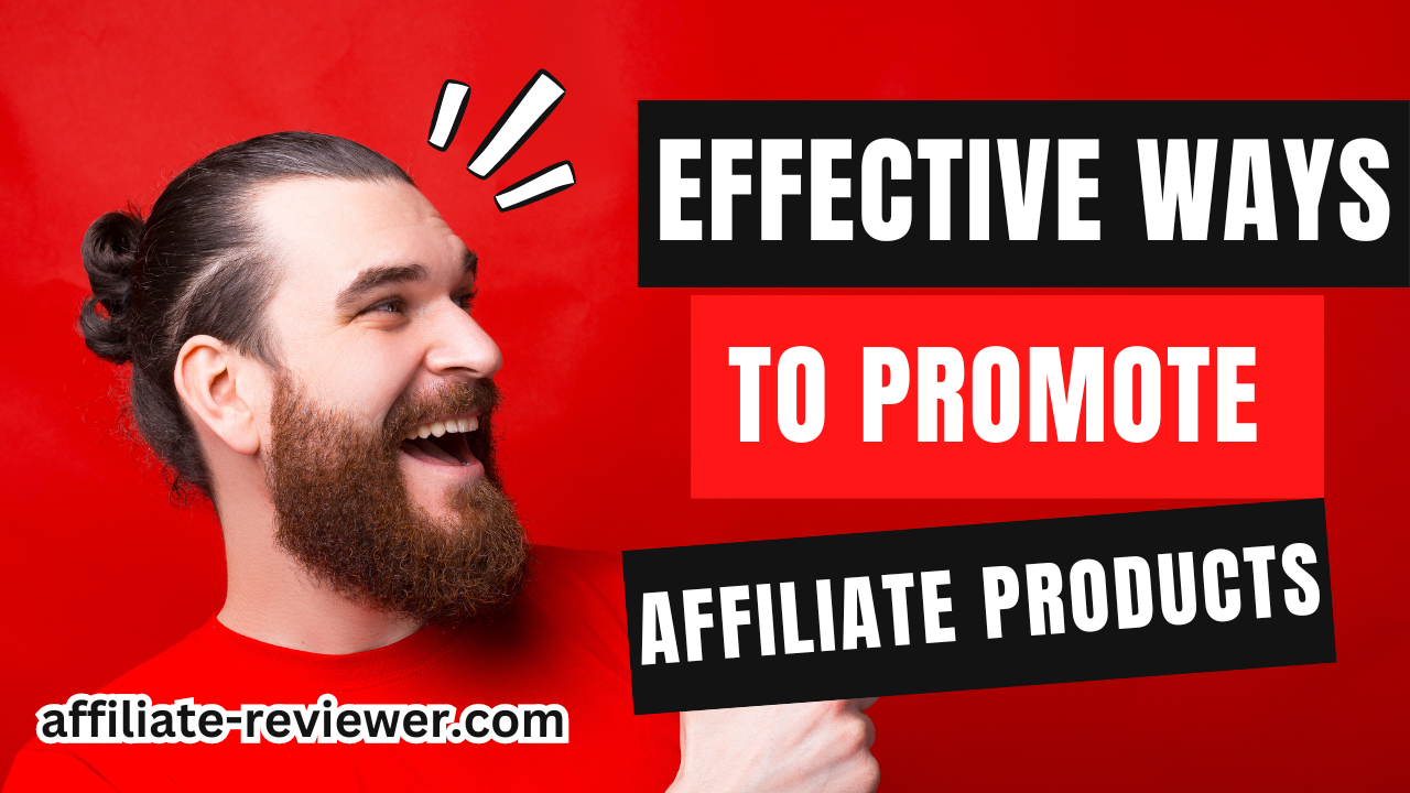 Effective Ways to Promote Affiliate Products Without Being Pushy