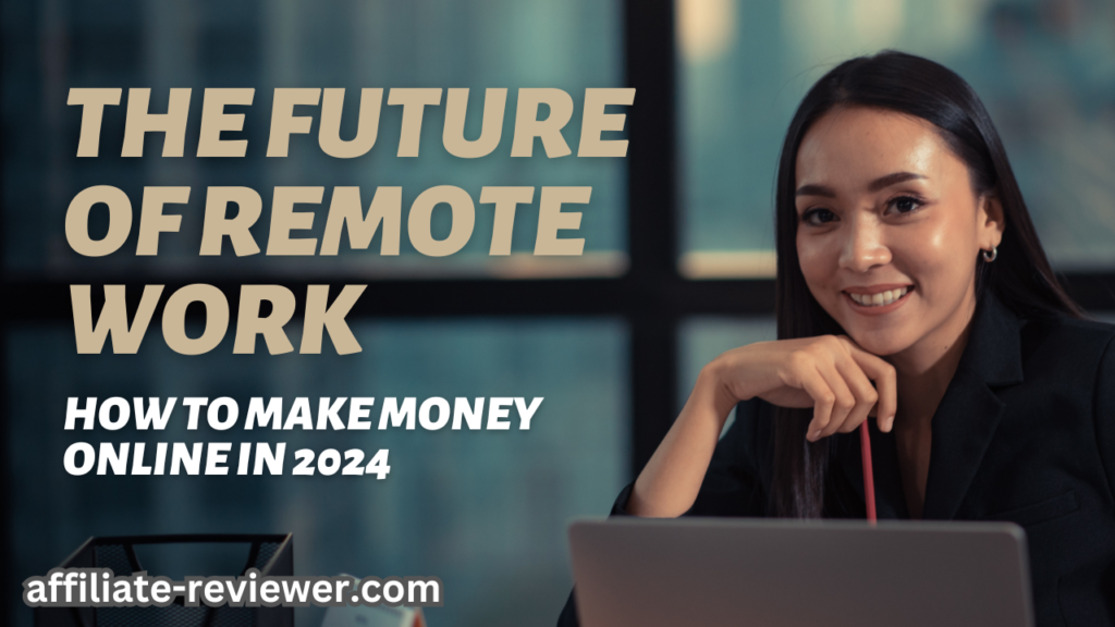 The Future of Remote Work: How to Make Money Online in 2024