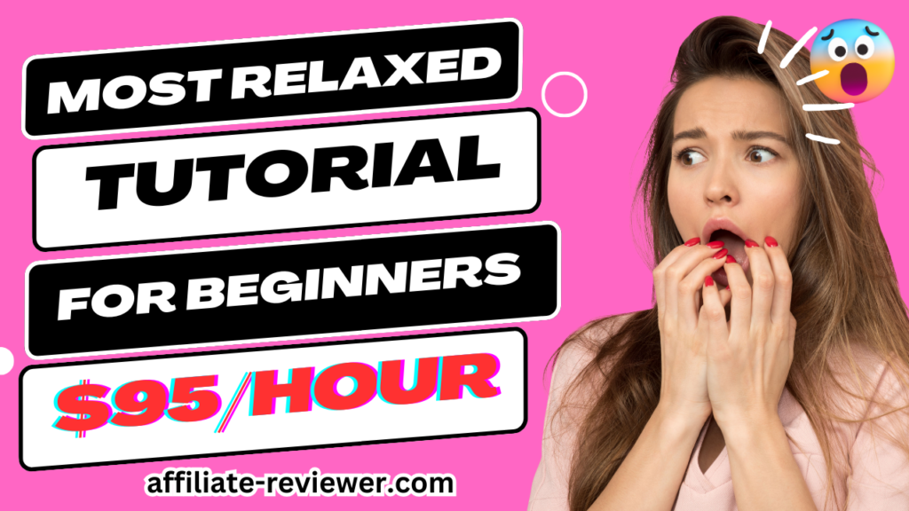 The Most Relaxed Tutorial for Beginners to Earn Online at $95/Hour