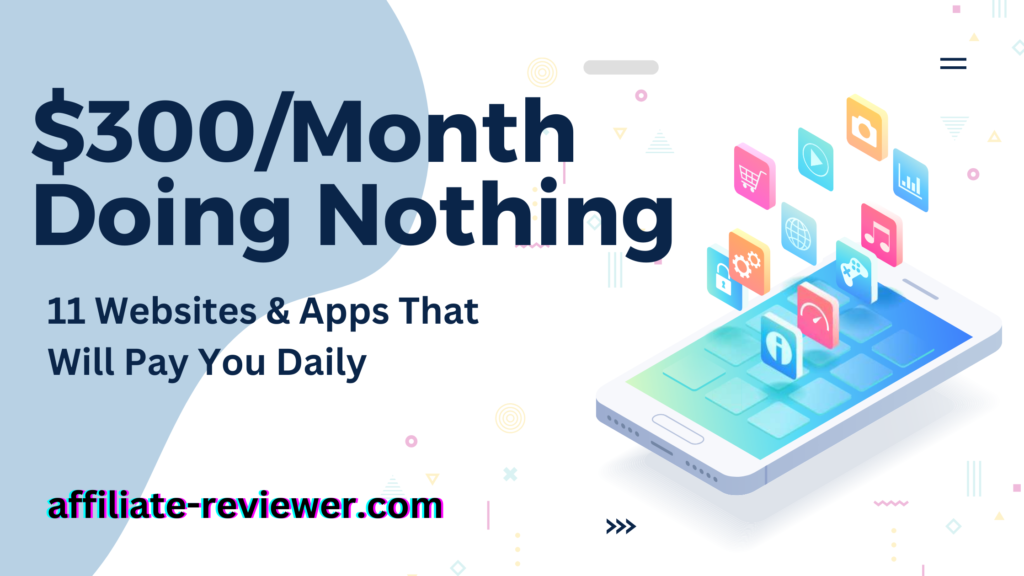 11 Websites & Apps That Will Pay You Daily ($300/Month Doing Nothing)