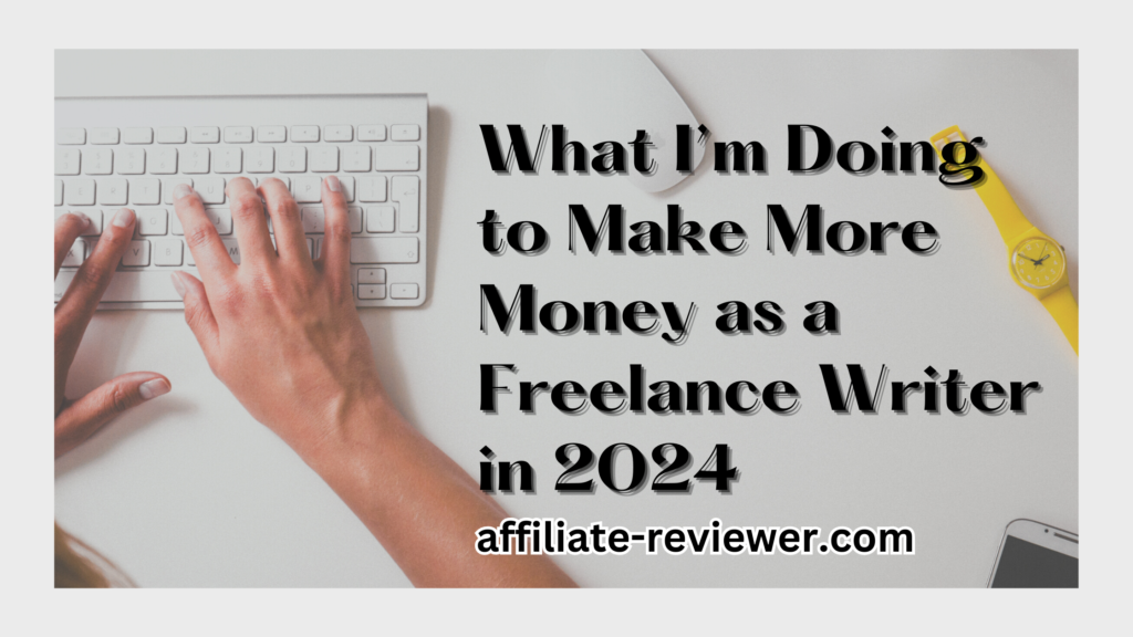 What I’m Doing to Make More Money as a Freelance Writer in 2024