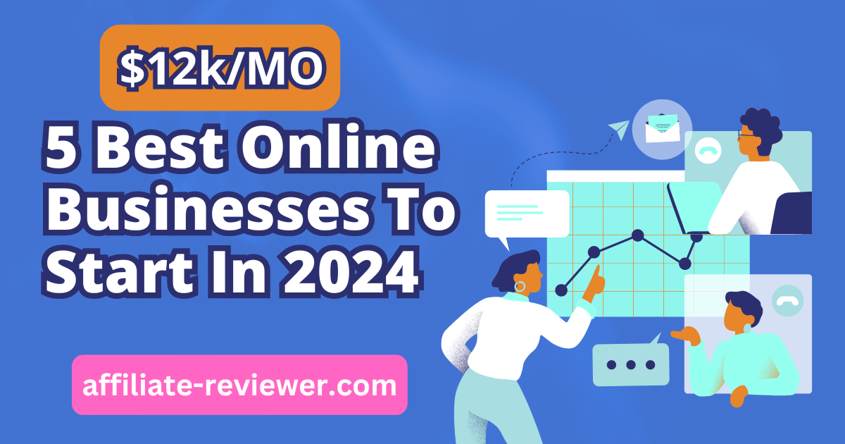 5 Best Online Businesses To Start In 2024 Affiliate Reviewer