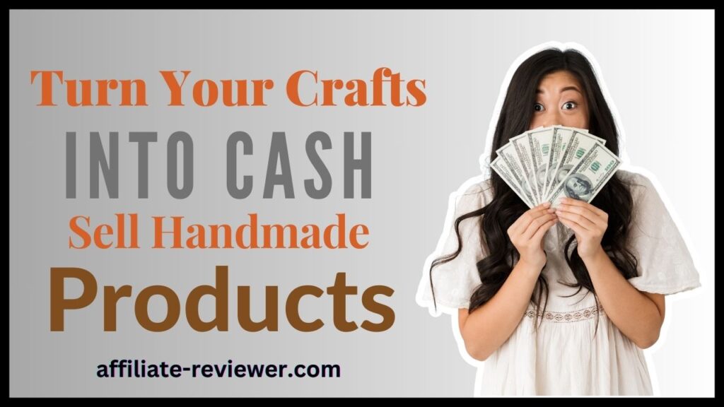 Turn Your Crafts into Cash: Sell Handmade Products Online