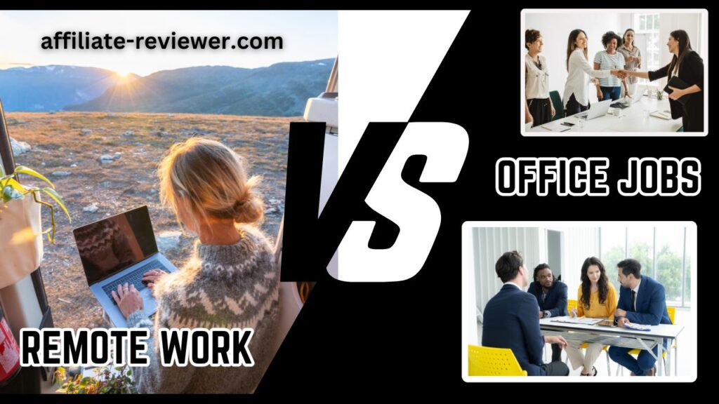 Remote Work vs. Office Jobs: Pros and Cons