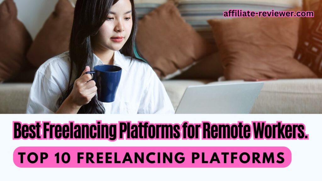 Remote Workers: The Top 10 Freelancing Platforms