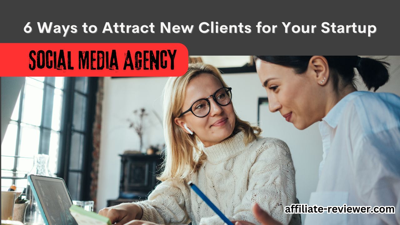 Social Media Agency: 6 Ways to Attract New Clients for Your Startup