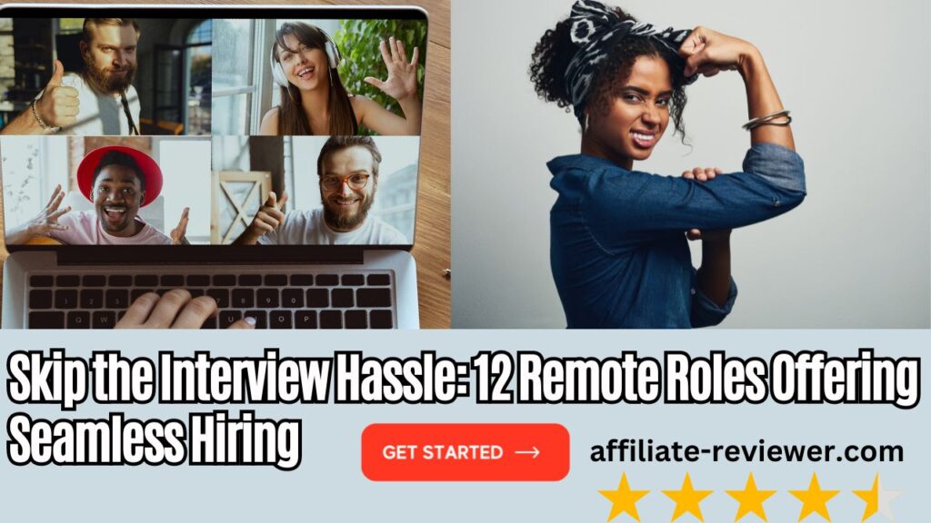 Skip the Interview Hassle: 12 Remote Roles Offering Seamless Hiring