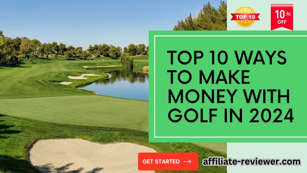 Top 10 Ways to Make Money with Golf in 2024