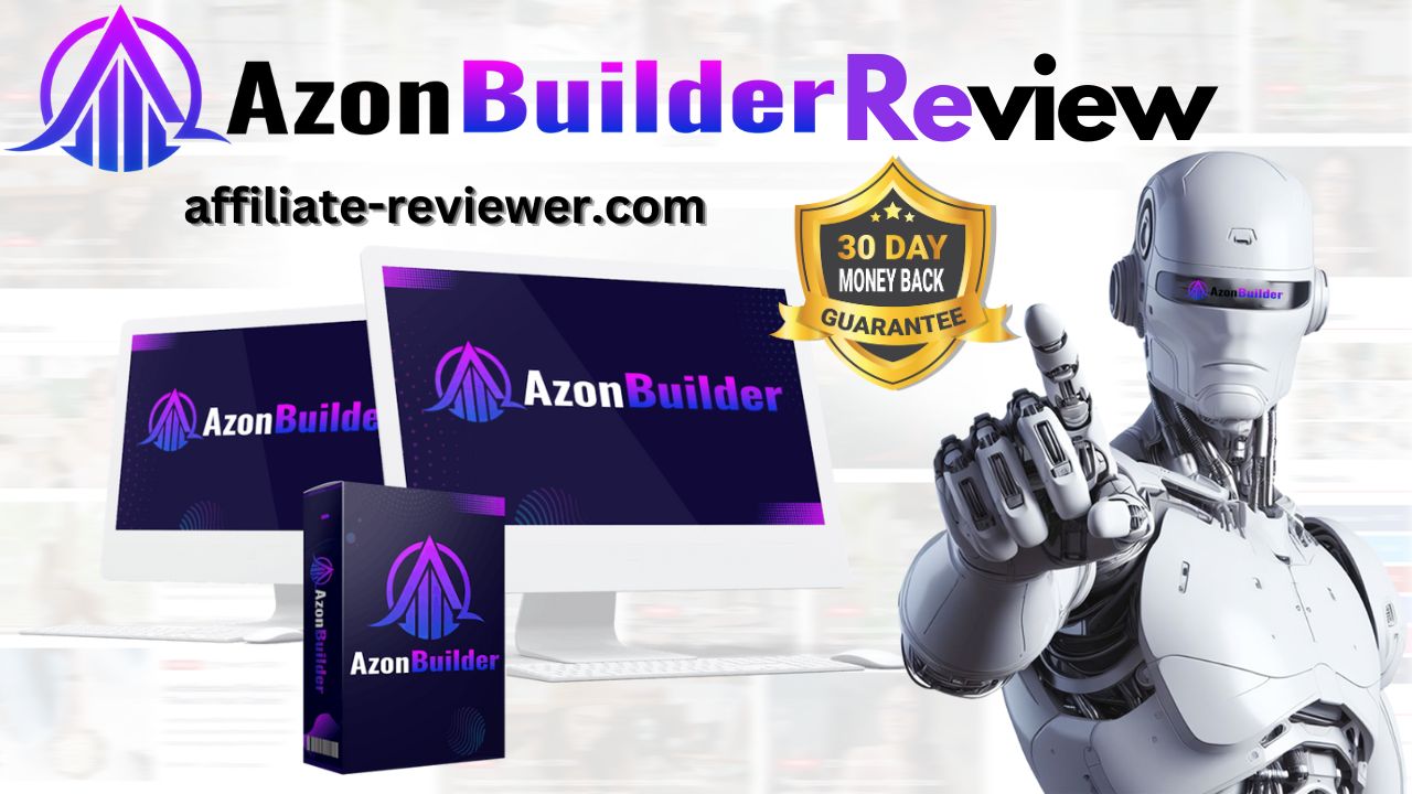 Azon Builder Review – The Ultimate Shortcut to Earning High Commissions and Simplifying Amazon Affiliate Marketing